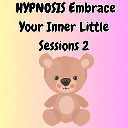 HYPNOSIS Embrace Your Inner Little Sessions 1 & 2 (Adult Baby - ABDL Hypnosis Audio)