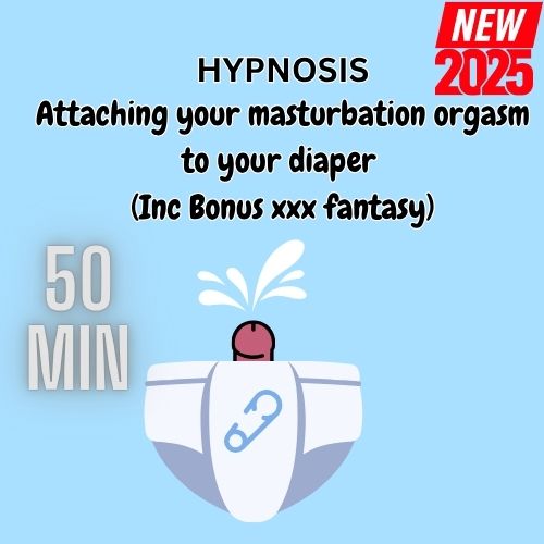 ABDL HYPNOSIS Attaching your masturbation orgasm to your diaper  (Inc Bonus xxx fantasy)