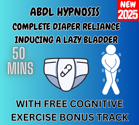 ABDL HYPNOSIS Complete Diaper Reliance - Inducing A lazy Bladder  ( ABDL Hypnosis Audio)