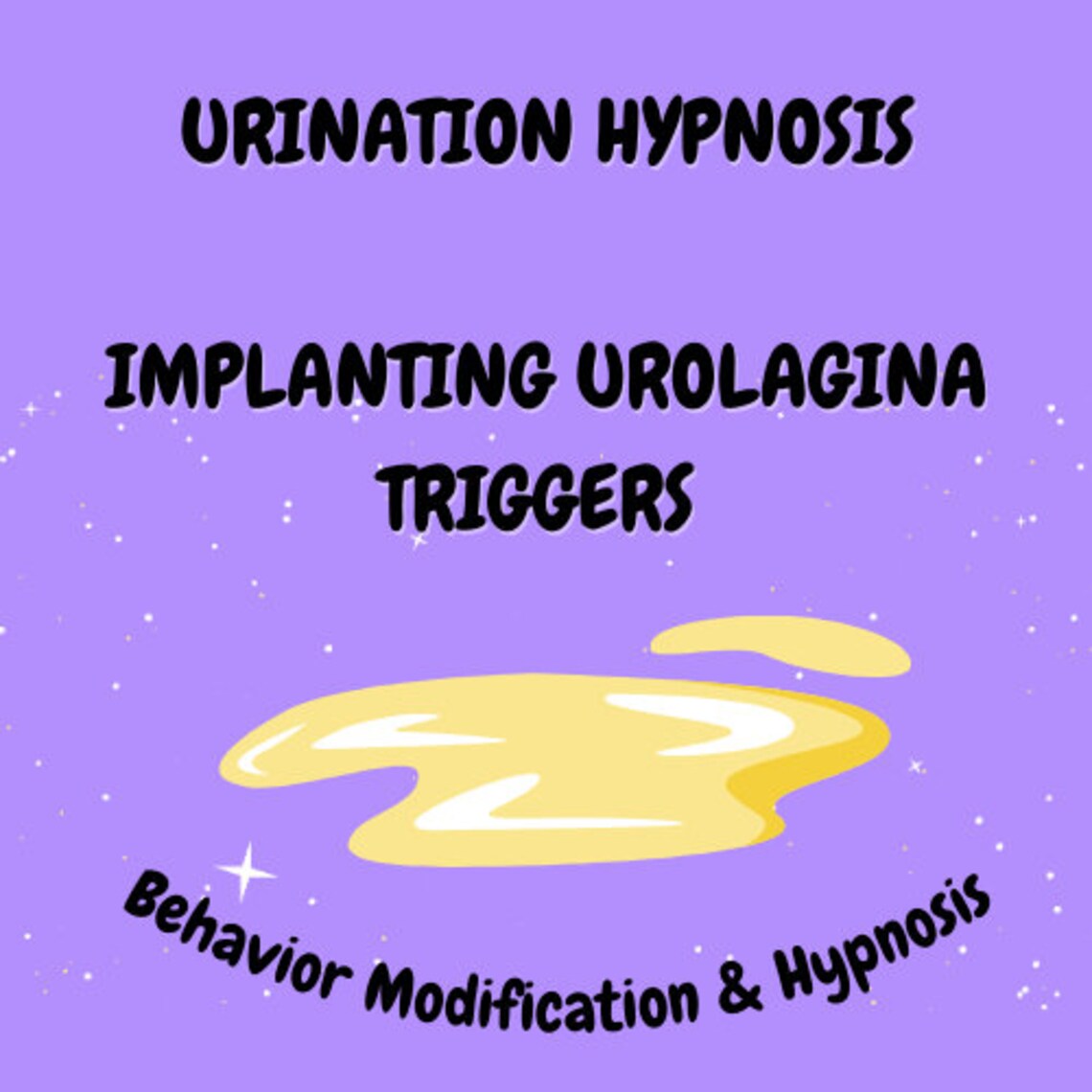 HYPNOSIS - EXTREME URINATION HYPNOSIS IMPLANTING TRIGGERS (UROLAGNIA) BEAHVIOUR MODIFICATION & HYPNOSIS