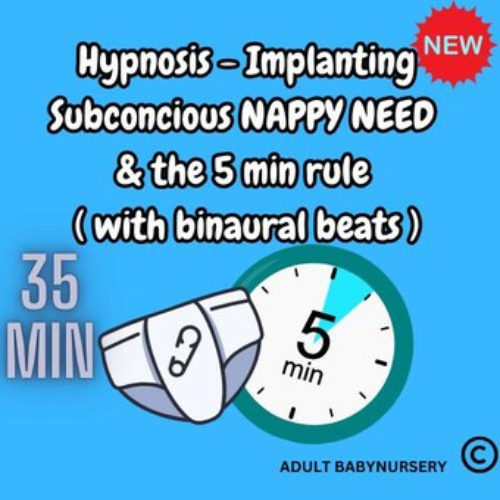 ABDL Hypnosis Audio  Implanting Subconscious NAPPY NEED  and the 5 min rule with binaural