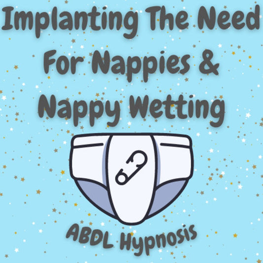 HYPNOSIS Implanting The Need For Nappies & Nappy Wetting (Adult Baby - ABDL Hypnosis Audio)