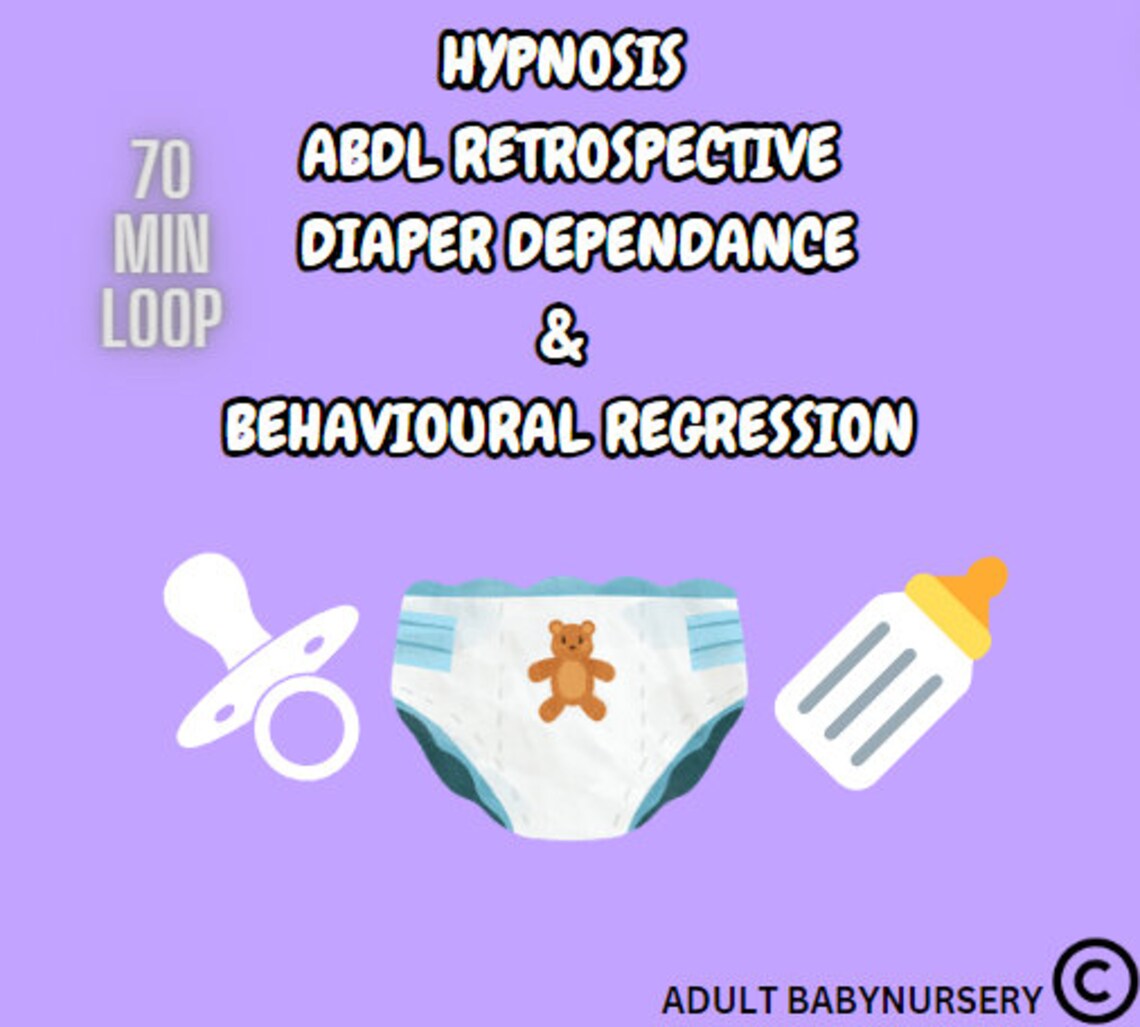 HYPNOSIS ABDL Retrospective diaper dependence and behavioural regression
