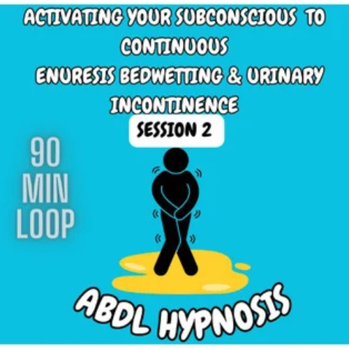 HYPNOSIS Activating your subconscious to continuous enuresis bedwetting and urinary incontinence SESSION 2 90 min  ( ABDL Hypnosis Audio)