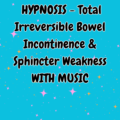 HYPNOSIS - Total Irreversible Bowel Incontinence & Sphincter Weakness WITH MUSIC